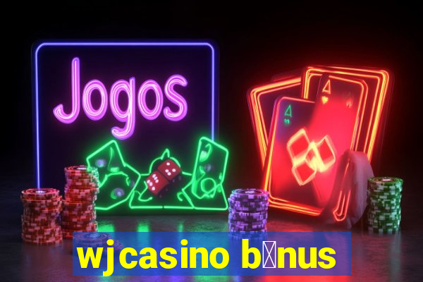 wjcasino b么nus